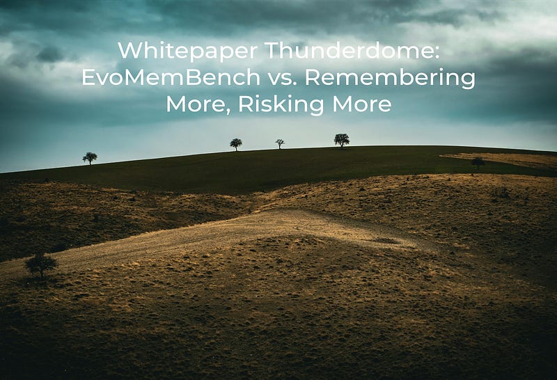The Whitepaper Thunderdome: EvoMemBench vs. Remembering More, Risking More